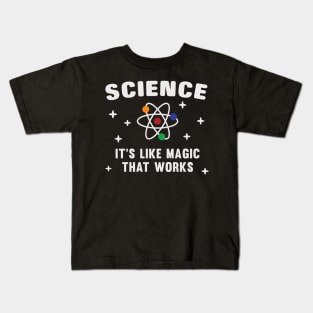 Science It's Like Magic That Works Kids T-Shirt